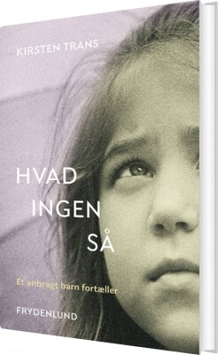 Hvad Ingen Så - Kirsten Trans - Bog