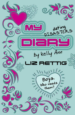 My Dating Disasters Diary - Kelly Ann's Diary 3 (Paperback)