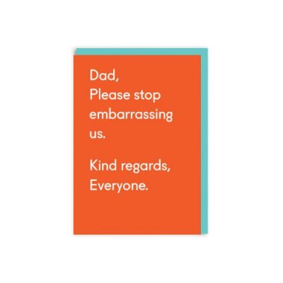 Dad Please Stop Embarrassing Us