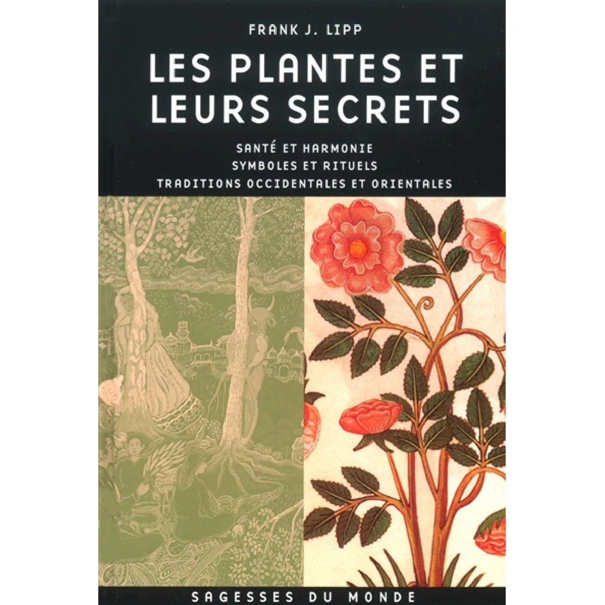 Les plantes et leurs secrets : santé et harmonie, symboles et rituels, traditions occidentales et orientales · Occasion