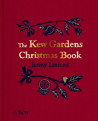The Kew Gardens Christmas Book (Hardback)