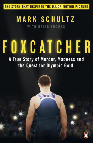 Foxcatcher: A True Story of Murder, Madness and the Quest for Olympic Gold (Paperback)