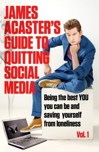 James Acaster's Guide to Quitting Social Media (Paperback)