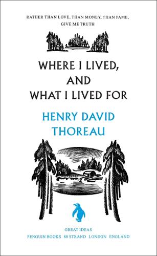 Where I Lived, and What I Lived For - Penguin Great Ideas (Paperback)
