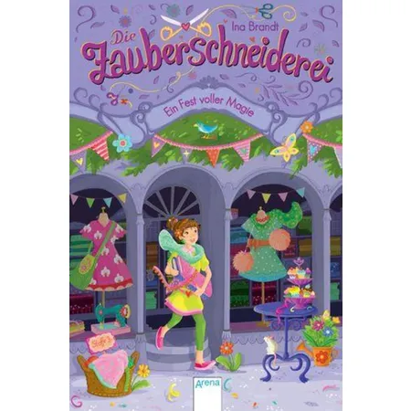 Arena Die Zauberschneiderei, Band 2 - Ein Fest voller Magie