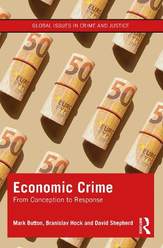 Economic Crime: From Conception to Response - Global Issues in Crime and Justice (Paperback)