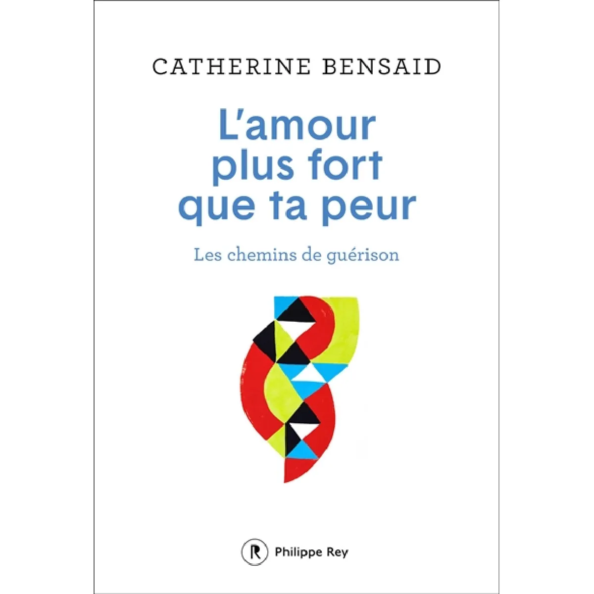 L'amour plus fort que ta peur : les chemins de guérison · Occasion