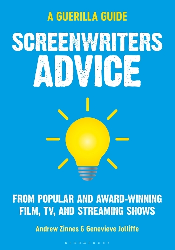 Screenwriters Advice: From Popular and Award Winning Film, TV, and Streaming Shows - The Guerilla Filmmaker's Handbooks (Paperback)