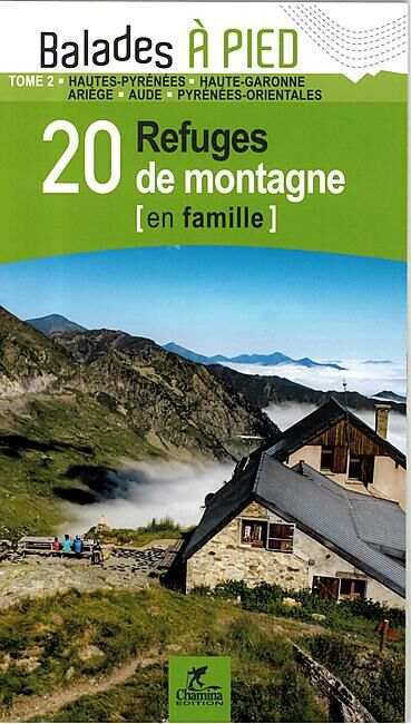 CHAMINA - PYRENEES TOME 2 20 REFUGES DE MONTAGNE