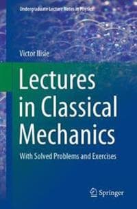 Lectures in Classical Mechanics