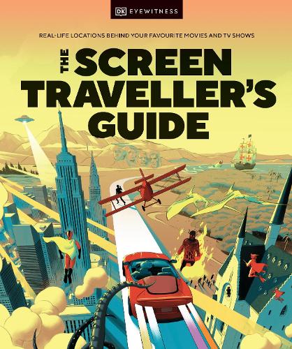 The Screen Traveller's Guide: Real-life Locations Behind Your Favourite Movies and TV Shows (Hardback)