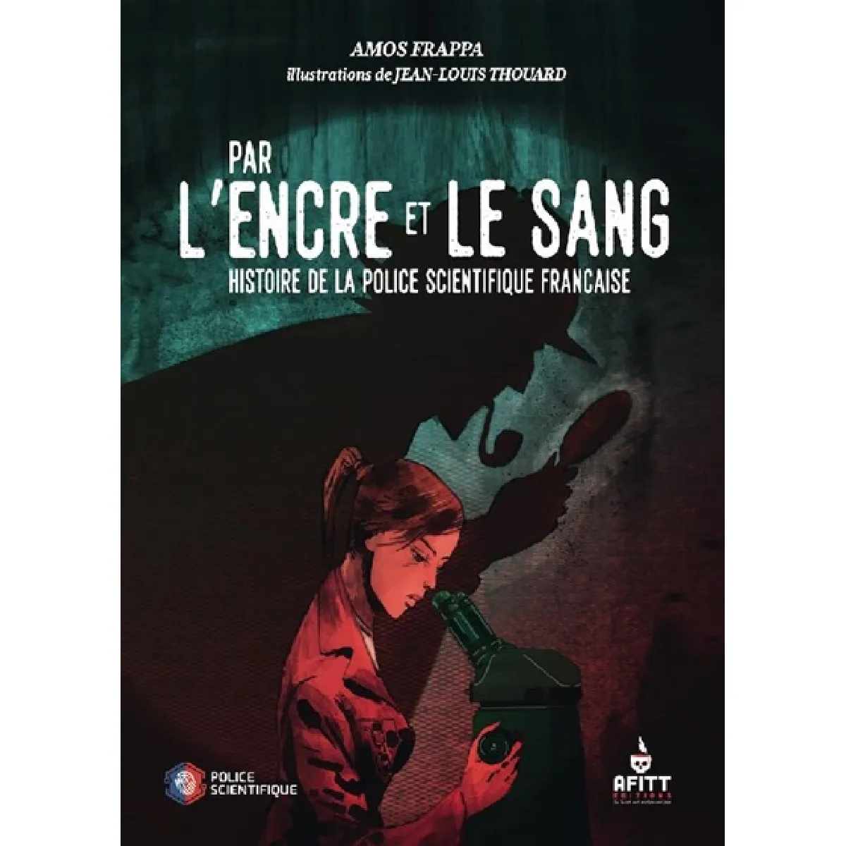 Par l'encre et le sang : histoire de la police scientifique française · Occasion