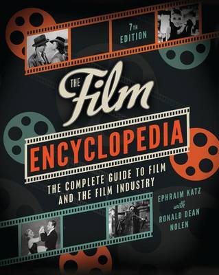 The Film Encyclopedia: The Complete Guide to Film and the Film Industry (Paperback)