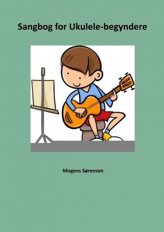 Sangbog For Ukulelebegyndere - Mogens Sørensen - Bog