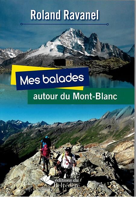 EDITIONS DU BELVEDERE - MES BALADES AUTOUR DU MONT BLANC