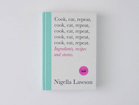 Cook, Eat, Repeat: Ingredients, recipes and stories. (Hardback)