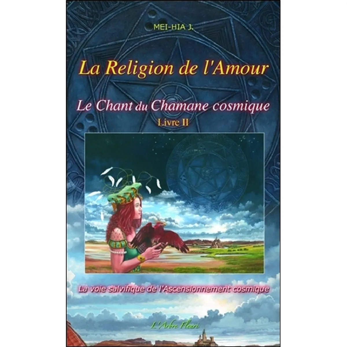 Le chant du chamane cosmique. Vol. 2. La religion de l'amour · Occasion