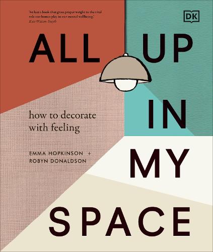 All Up In My Space: How to Decorate With Feeling (Hardback)