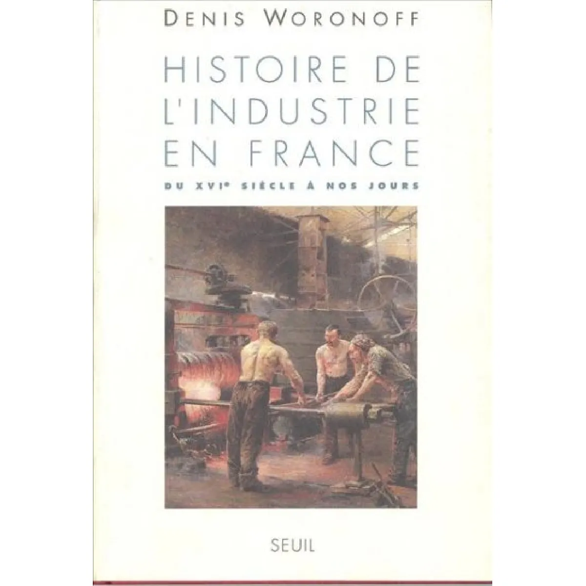 Histoire de l'industrie en France : du XVIe siècle à nos jours · Occasion