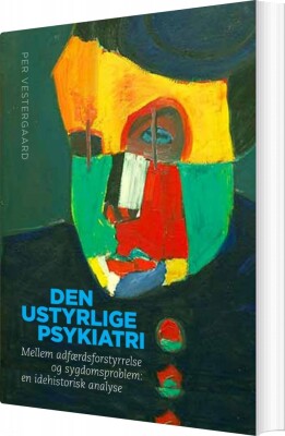 Den Ustyrlige Psykiatri - Per Vestergaard - Bog