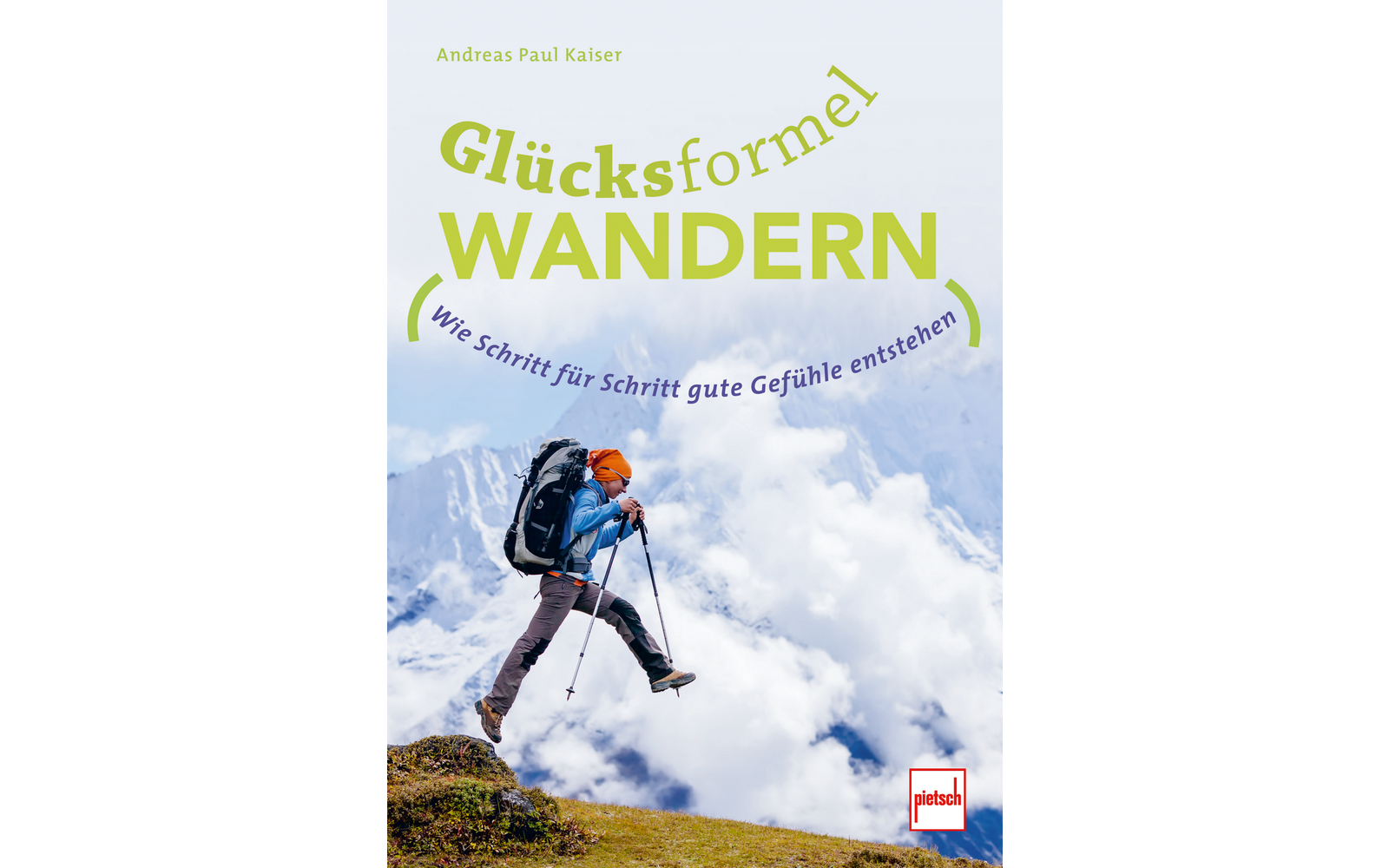 Paul Pietsch Verlage Glücksformel Wandern wie Schritt für Schritt gute Gefühle entstehen
