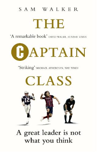 The Captain Class: The Hidden Force Behind the World's Greatest Teams (Paperback)