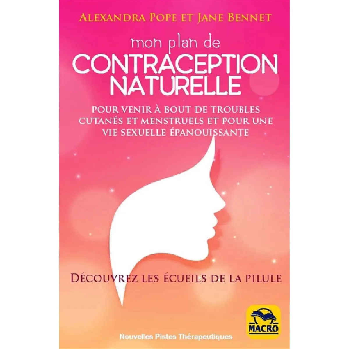 Mon plan de contraception naturelle : pour venir à bout de troubles cutanés et menstruels et pour une vie sexuelle épanouissante · Occasion