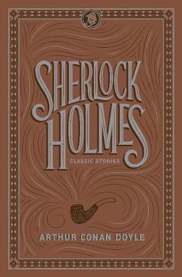 Sherlock Holmes: Classic Stories - Barnes & Noble Flexibound Editions