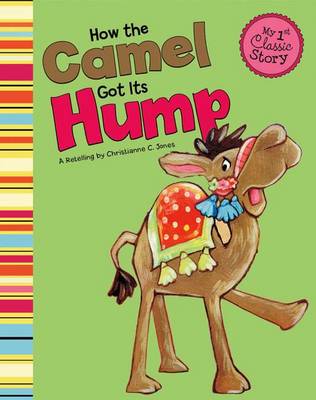 How the Camel Got Its Hump - First Graphics: My First Classic Story (Paperback)