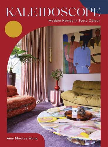 Kaleidoscope: Modern Homes in Every Colour (Hardback)