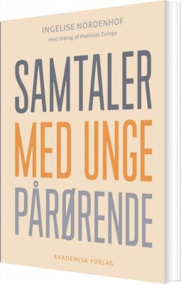 Samtaler Med Unge Pårørende - Ingelise Nordenhof - Bog