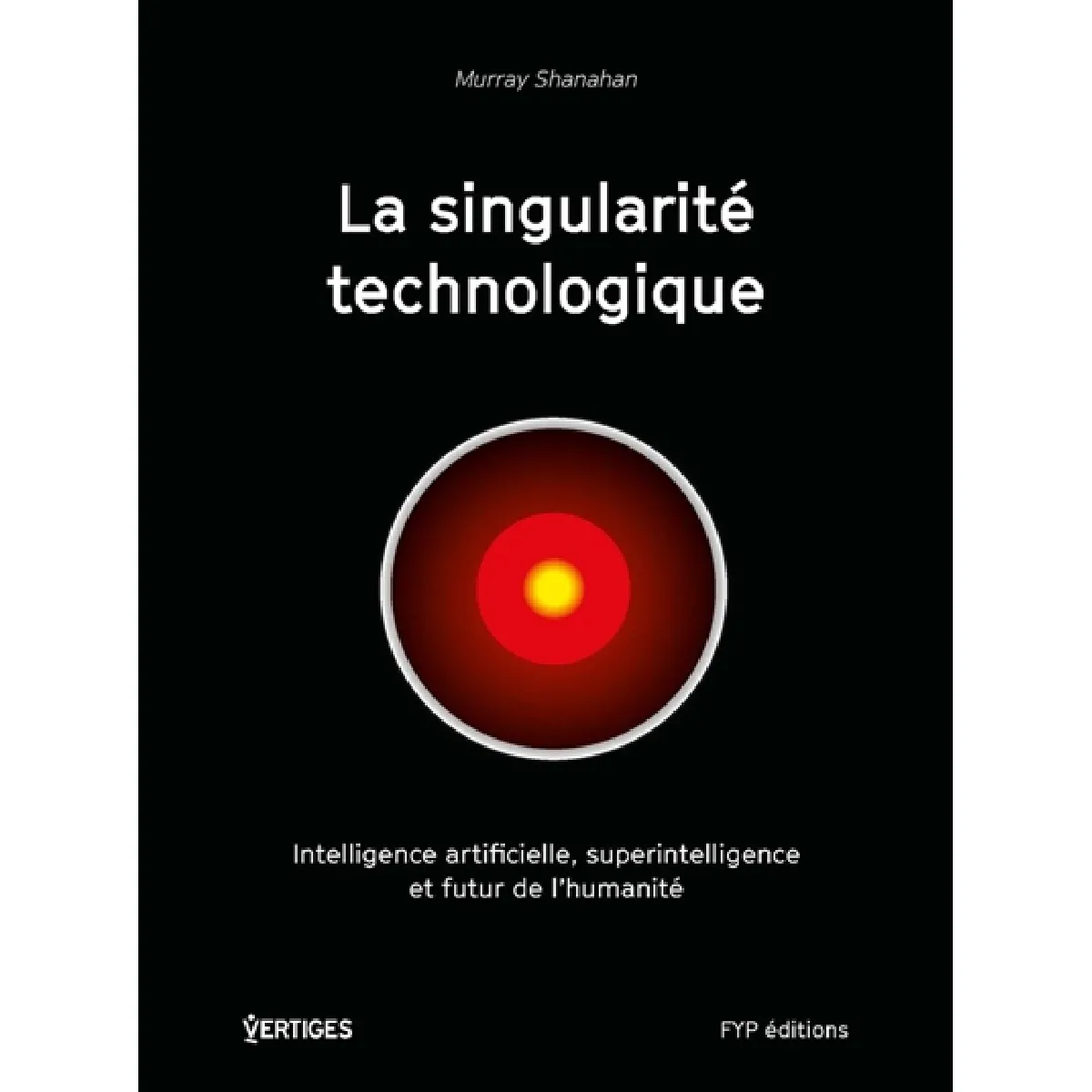La singularité technologique : intelligence artificielle, superintelligence et futur de l'humanité · Occasion