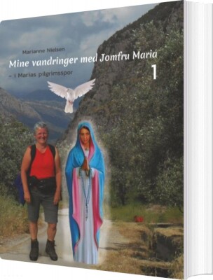 Mine Vandringer Med Jomfru Maria - Marianne Nielsen - Bog