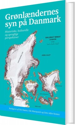 Grønlændernes Syn På Danmark - Ole Høiris - Bog