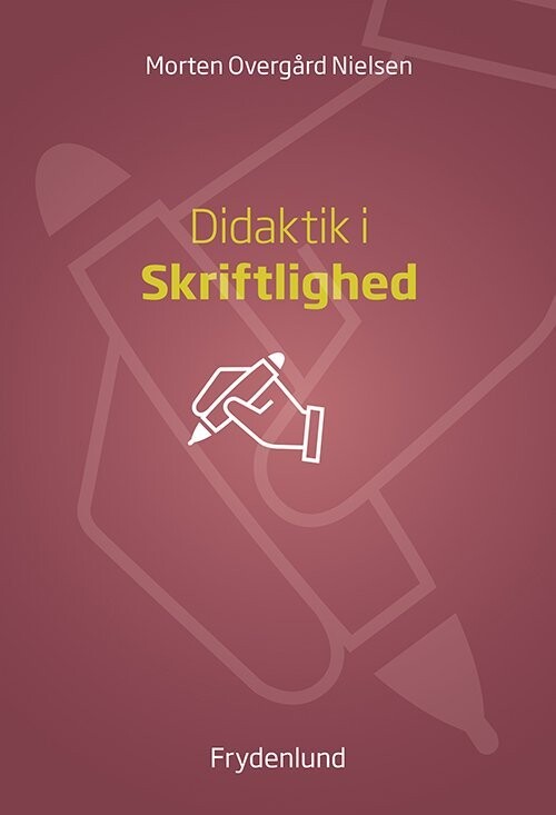 Didaktik I Skriftlighed - Morten Overgård Nielsen - Bog