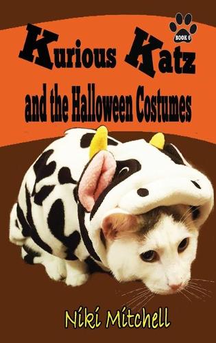 Kurious Katz and the Halloween Costumes: Large Print - A Kitty Adventure for Kid and Cat Lovers 6 (Hardback)