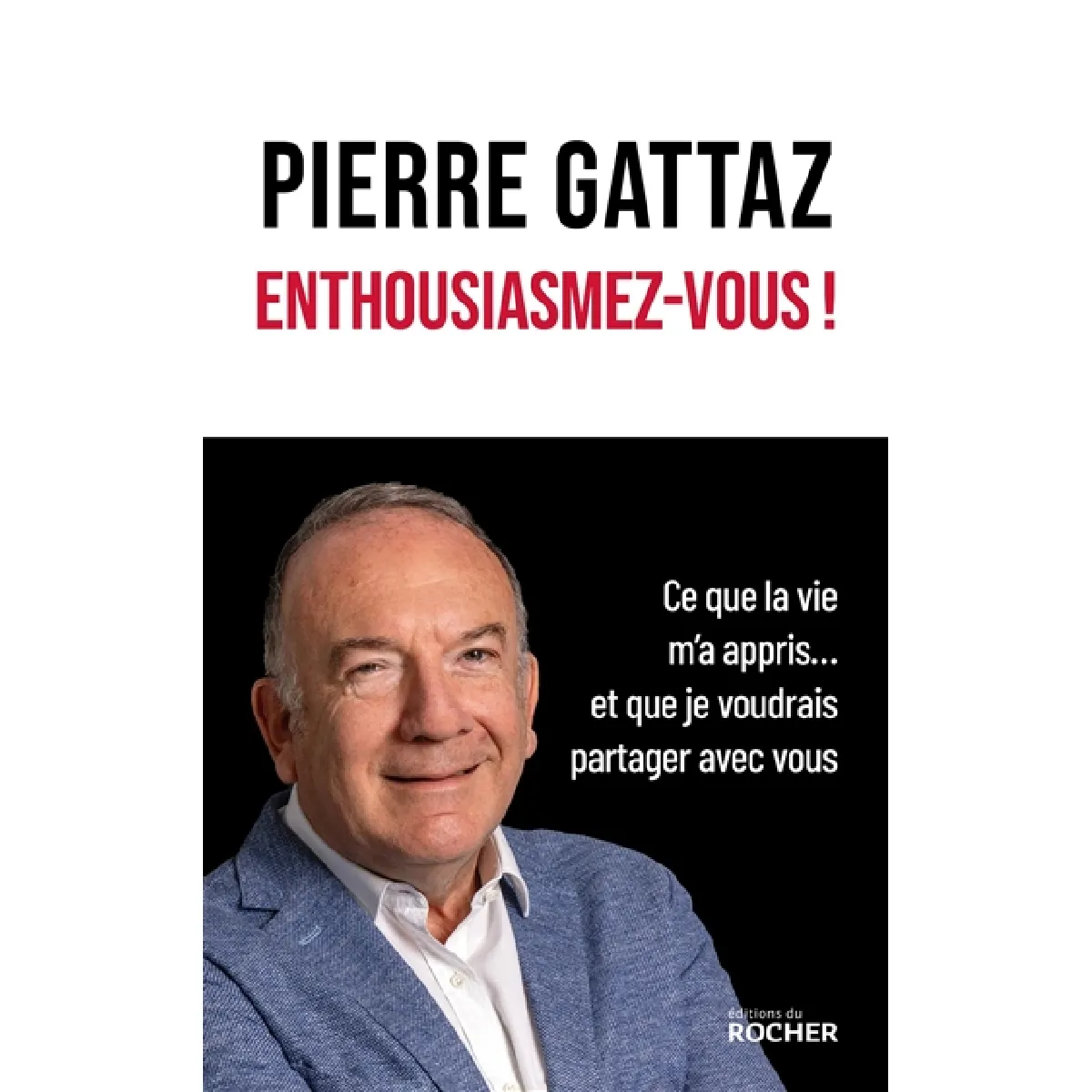Enthousiasmez-vous ! : ce que la vie m'a appris... et que je voudrais partager avec vous · Occasion