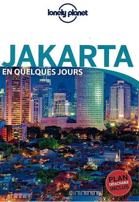 LONELY PLANET - JAKARTA EN QUELQUES JOURS