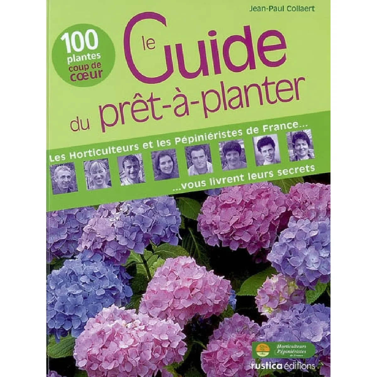 Le guide du prêt-à-planter : les horticulteurs et les pépiniéristes de France vous livrent leurs secrets · Occasion