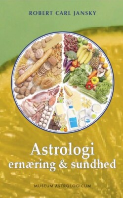 Astrologi, Ernæring Og Sundhed - Robert Carl Jansky - Bog