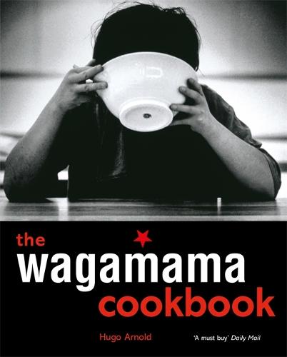 The Wagamama Cookbook - Wagamama Titles (Paperback)