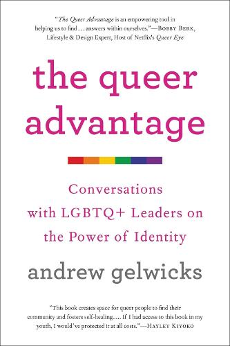 The Queer Advantage: Conversations with LGBTQ+ Leaders on the Power of Identity (Paperback)