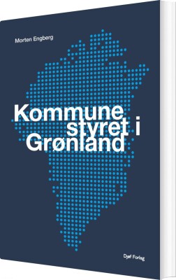 Kommunestyret I Grønland - Morten Engberg - Bog