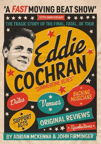 Eddie Cochran - A Fast Moving Beat Show: The Tragic Story Of The Final Fatal UK Tour (Paperback)