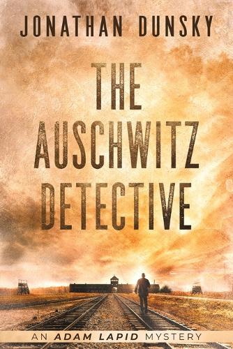 The Auschwitz Detective - Adam Lapid Mysteries 6 (Paperback)