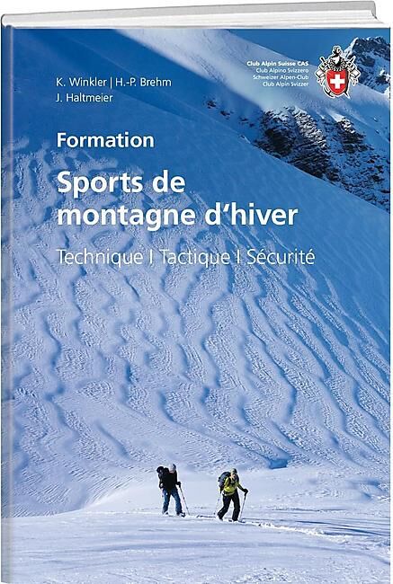 CLUB ALPIN SUISSE - SPORT DE MONTAGNE D HIVER TECHNIQUE TACTIQUE SECUR
