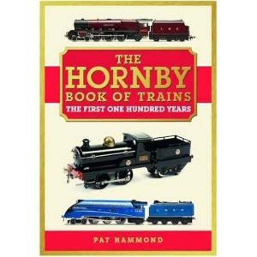 THE HORNBY BOOK OF TRAINS: The First One Hundred Years (Hardback)