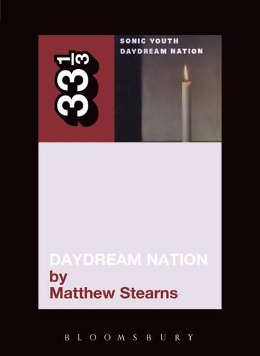 Sonic Youth's Daydream Nation - 33 1/3 (Paperback)