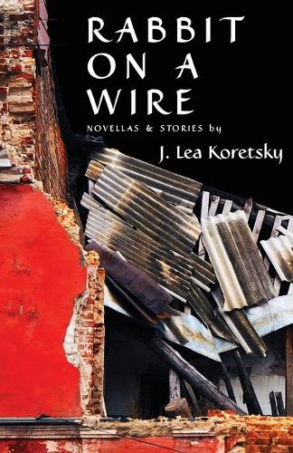 Rabbit On A Wire: Novellas & Stories (Paperback)