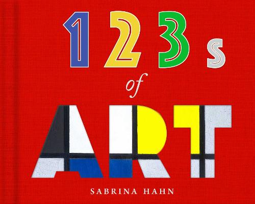 123s of Art - Sabrina Hahn's Art & Concepts for Kids (Board book)